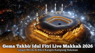 Download lagu 🔴 LIVE GEMA TAKBIR IDUL FITRI MAKKAH 1447 H / 2026 M NONSTOP || SANGAT MERDU & MENYENTUH HATI mp3