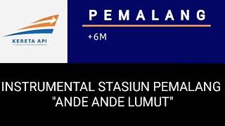 Download lagu INSRTUMENTAL STASIUN PEMALANG DENGAN LAGU ANDE ANDE LUMUT mp3