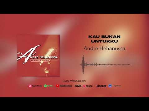 Andre Hehanussa - Kau Bukan Untukku (Official Audio)