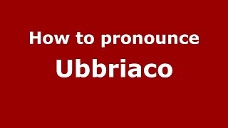 How to pronounce Ubbriaco