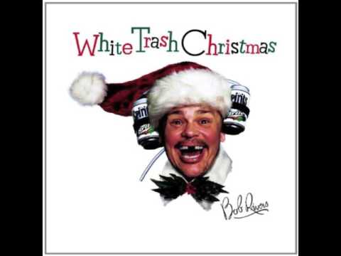 White Trash Christmas - Bob Rivers