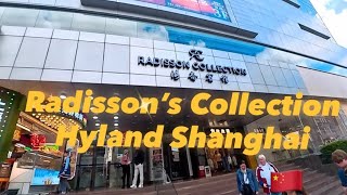 Hotel within East Nanjing Shopping Street: Radisson’s Collection Hotel, Hyland S