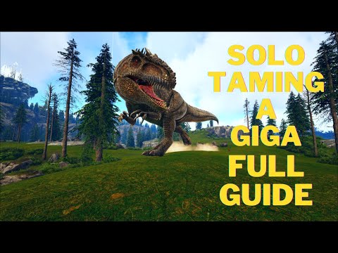How to tame a Giga in Ark Survival Evolved ( Solo Giga Taming Guide )