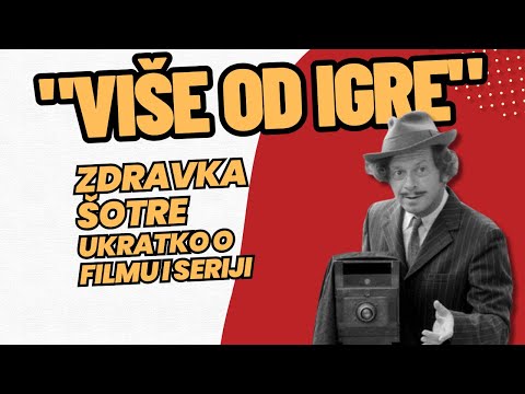"Više od igre" Zdravka Šotre -  ukratko o filmu i seriji
