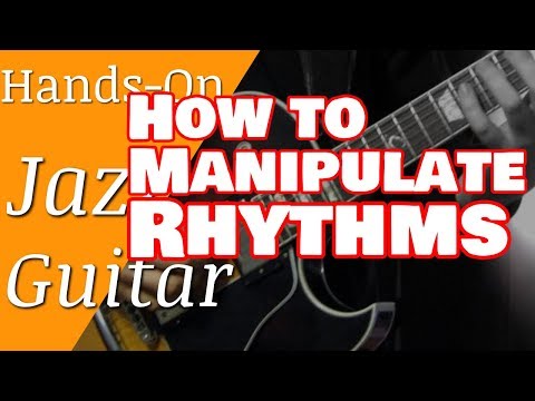 Jazz Guitar Hands-On Lesson #3 - Warp Time to Run the Changes: How to Manipulate Rhythms