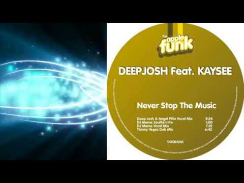 Deep Josh feat. Kaysee - Never Stop The Music (DJ Meme Vocal Mix)