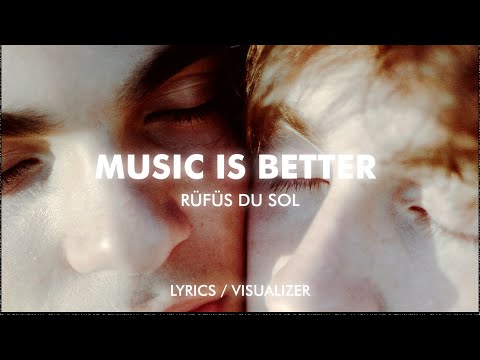 RÜFÜS DU SOL - Music is Better (Lyrics/Visualizer)