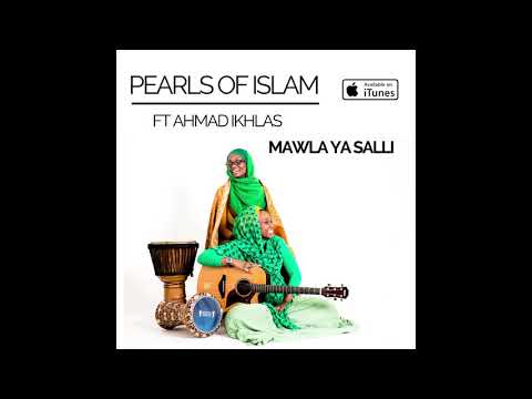 Pearls of Islam ft Ahmad Ikhlas- " Mawla ya Salli" ( Official Audio)
