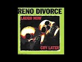 Reno Divorce - Laugh Now Cry Later (2004) Full Album
