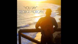 You Say - George Morgan