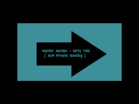 Wynter Gordon - Dirty Talk (A!.M Bootleg Private).wmv