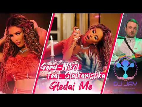 GERY NIKOL X SLATKARISTIKA   GLEDAI ME [REMIX] by DJ JAY E X