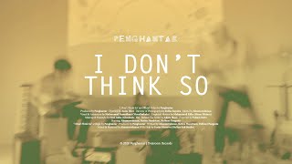 Penghantar - I Don&#39;t Think So (Official Lyric Video)