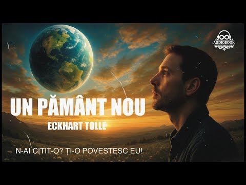 Un Pământ Nou – Eckhart Tolle | Idei Esențiale & Lecții de Viață (Audiobook - Carte povestita)