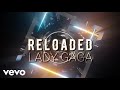 Lady Gaga - Reloaded (feat. Rodney Jerkins) (Lyrics)