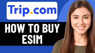 HOW TO BUY ESIM IN TRIP.COM 2026! (FULL GUIDE)