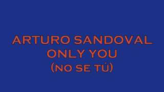 ARTURO SANDOVAL - NO SE TU