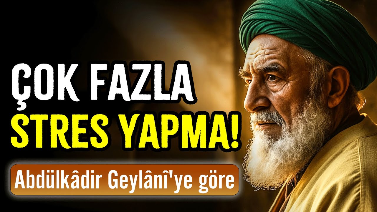 Allah Buyuruyor ki çok fazla STRES YAPMA! Abdülkadir Geylani'nin Akıl Dolu Tavsiyeleri