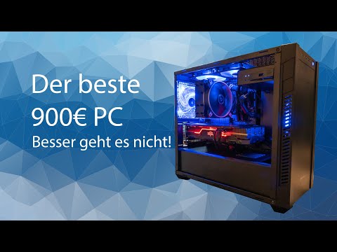 Der beste PC den du für 900€ bauen kannst!