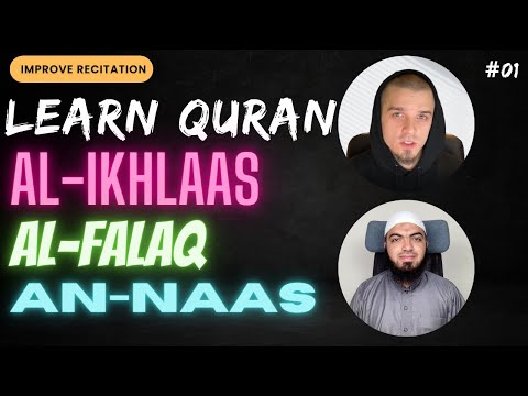 Improve Your Quran Recitation Al Ikhlaas Al Falaq An Naas