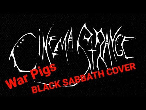 Cinema Strange - War Pigs ( Black Sabbath cover - live 2011)