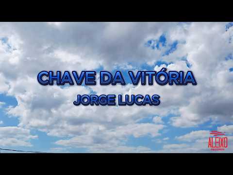 Chave Da Vitória - Cantor Jorge Lucas