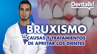 Todo sobre BRUXISMO - Síntomas, tratamientos y consecuencias de APRETAR los dientes | Dentalk! ©