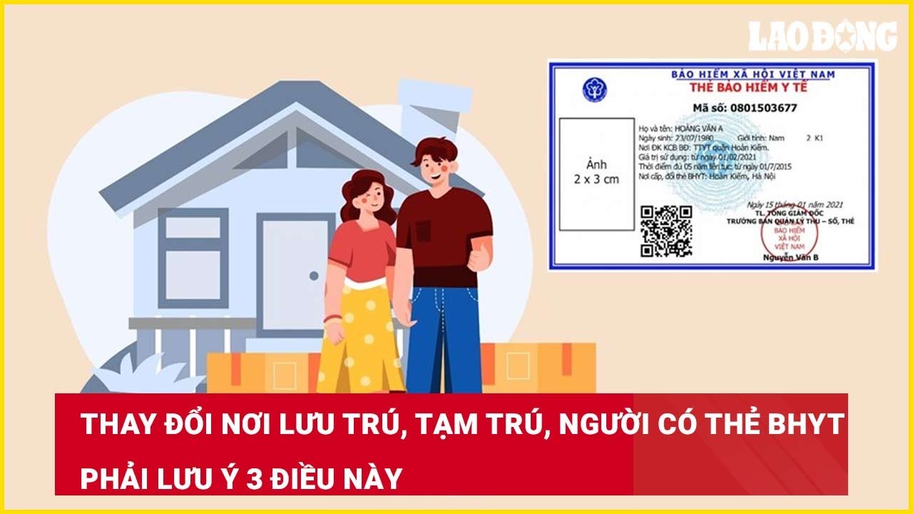 Thay đổi nơi lưu trú, tạm trú, người có thẻ BHYT phải lưu ý 3 điều này