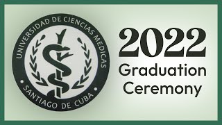 We're Graduating! - 2022 University of Medical Sciences Santiago de Cuba, Cuba