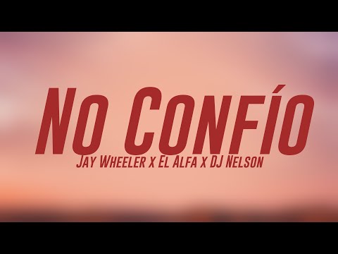 No Confío - Jay Wheeler x El Alfa x DJ Nelson [Lyrics Video] 🐙