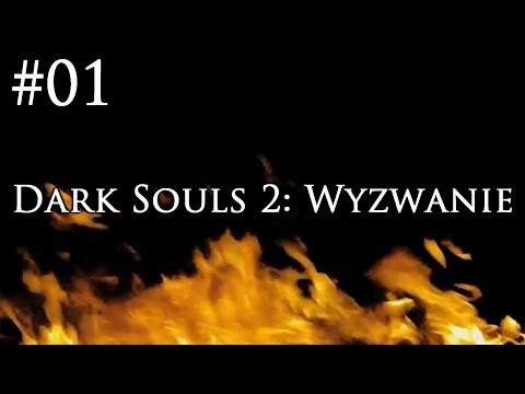 Dark Souls 2: Wyzwanie [#01] - Początek