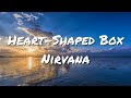 [4K] Nirvana - Heart Shaped Box (Lyrics)