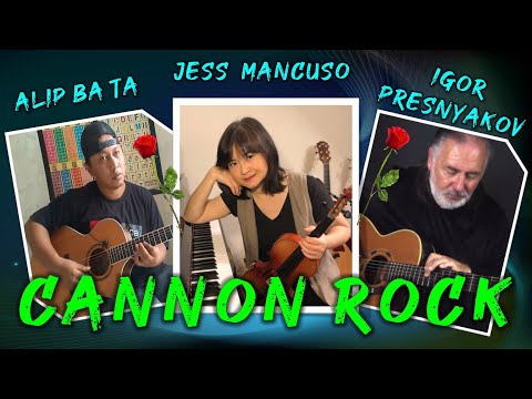 Cannon Rock - Igor Presnyakov - Alip Ba Ta - Jess Mancuso - Acoustic Collab - Guitar, Piano & Violin