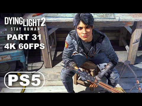 DYING LIGHT 2 PS5 Gameplay Walkthrough Part 31 - Dying Light 2 Stay Human Gameplay (4K 60FPS PS5)