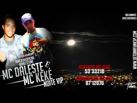 MC KEKE E MC DALESTE - NOITE VIP ♪ 'DJ FERREIRA' MUSICA NOVA 2012