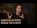 UNCHARTED - Behind-The-Stunts