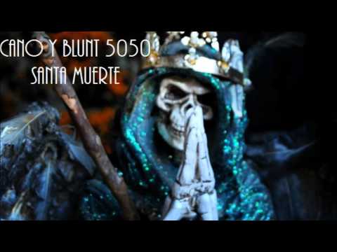 Cano y Blunt ft 5050 - Santa Muerte 2016 (Version Original)