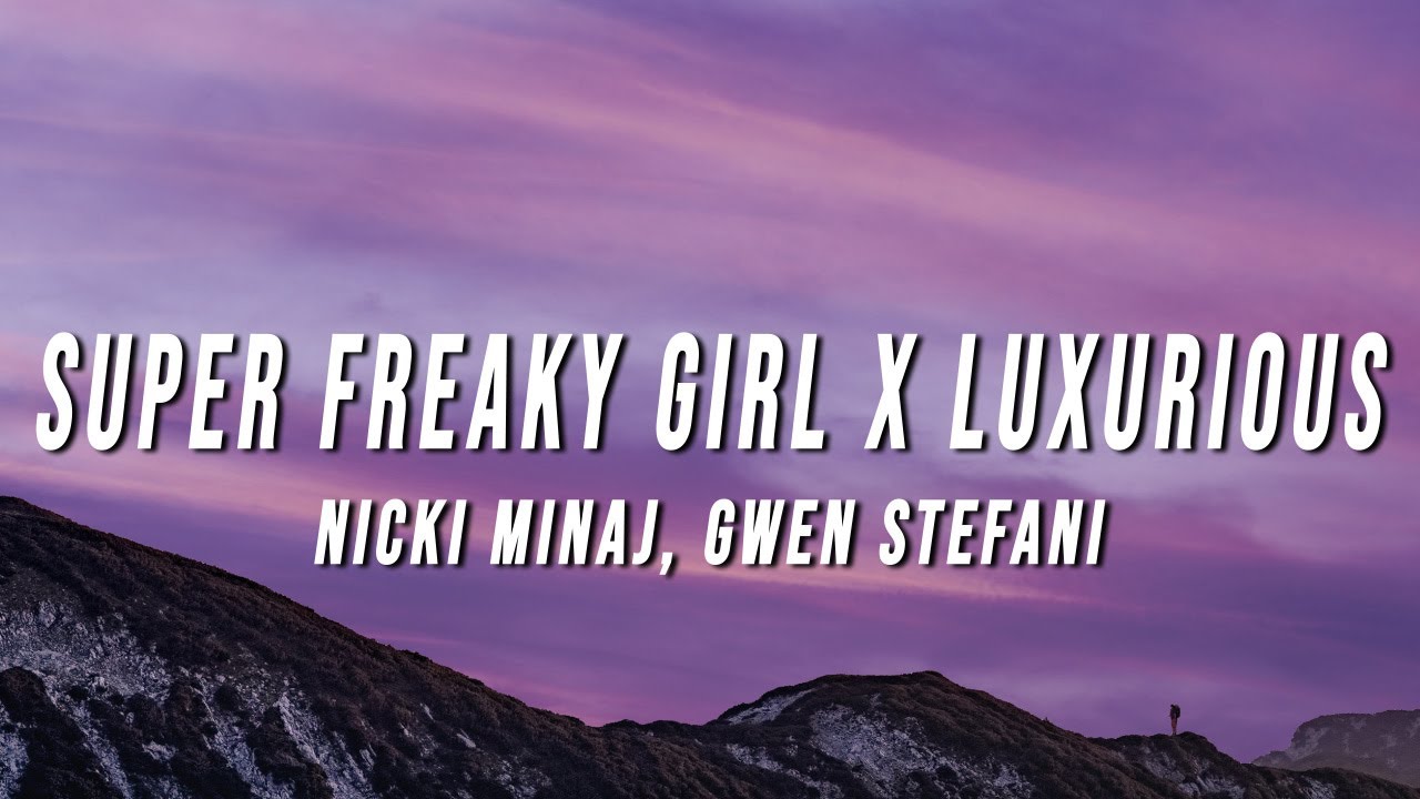 Nicki Minaj, Gwen Stefani - Super Freaky Girl X Luxurious (TikTok Mashup) [Lyrics]