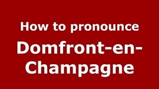 How to pronounce Domfront-En-Champagne