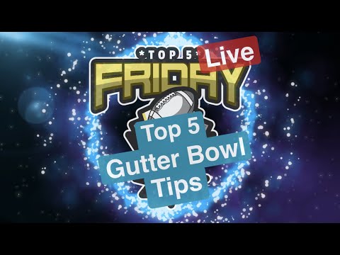 Top 5 Gutter Bowl Tips (LIVE) - Top 5 Friday (Bonehead Podcast)