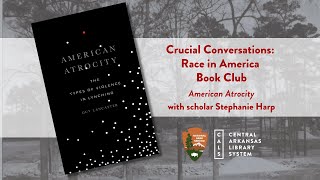 Crucial Conversations: Race in America Book Club - American Atrocity with scholar Stephanie Harp