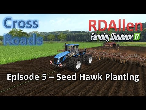 Farming Simulator 17 MP Cross Roads E5 -  Seed Hawk Planting Soybeans