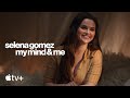 Selena Gomez: My Mind & Me — “Finding Myself” Clip | Apple TV+