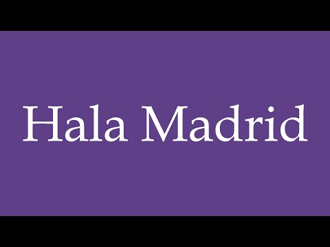How To Pronounce ''Hala Madrid'' (Go Madrid) Correctly in Spanish