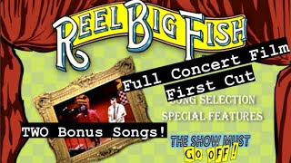 Reel Big Fish &quot;The Show Must Go Off&quot; 2003 Concert Film (First Cut w: 2 Bonus Songs)