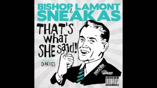 Bishop Lamont - Thats What She Said! feat. Sneakas