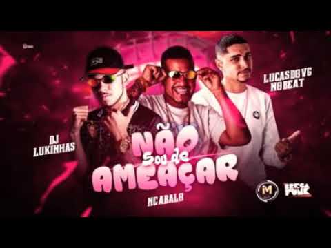 MC ABALO - LUCAS DB VG  NB  BEAT DJ LUKINHAS _ não  sou de ameaçar