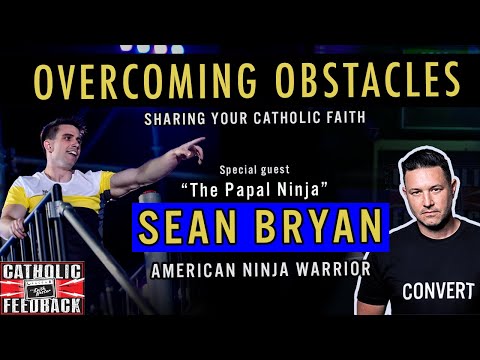 Overcoming Obstacles to Sharing your Faith w/ special guest "The Papal Ninja" Sean Bryan.