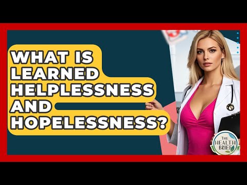 What Is Learned Helplessness And Hopelessness? - The Health Brief