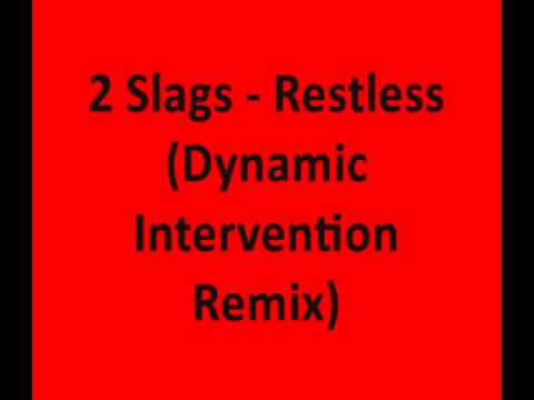 2 Slags -  Restless (Dynamic Intervention Remix)